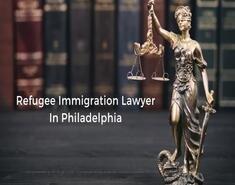 Refugee Immigration Lawyer In Philadelphia